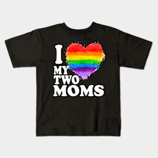 I Love My Two Moms Lgbt Gay Kids T-Shirt